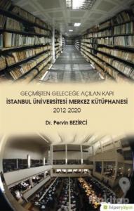 Geçmişten Geleceğe Açılan Kapı - İstanbul Üniversitesi Merkez Kütüphanesi 2012-2020