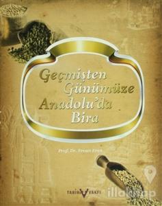 Geçmişten Günümüze Anadolu'da Bira (Ciltli)