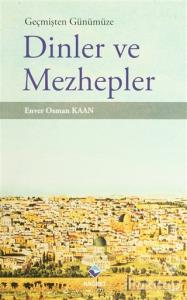 Geçmişten Günümüze Dinler ve Mezhepler