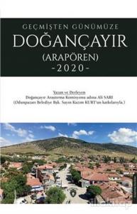 Geçmişten Günümüze Doğançayır (Arapören 2020)