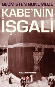 Geçmişten Günümüze Kabe'nin İşgali