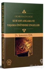 Geçmişten Günümüze Kur'an'ı Anlama ve Yaşama Önündeki Engeller