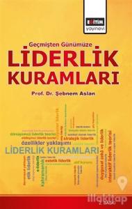 Geçmişten Günümüze Liderlik Kuramları