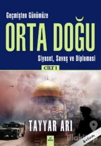 Geçmişten Günümüze Orta Doğu - Cilt: 1