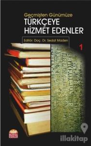 Geçmişten Günümüze Türkçeye Hizmet Edenler 1