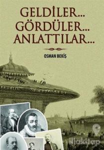 Geldiler... Gördüler... Anlattılar...