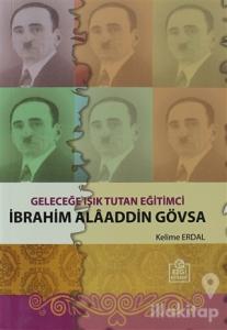 Geleceğe Işık Tutan Eğitimci İbrahim Alaaddin Gövsa