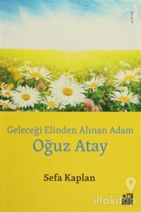 Geleceği Elinden Alınan Adam: Oğuz Atay