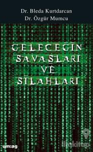 Geleceğin Savaşları ve Silahları