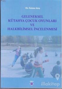 Geleneksel Kütahya Çocuk Oyunları ve Halkbilimsel İncelenmesi