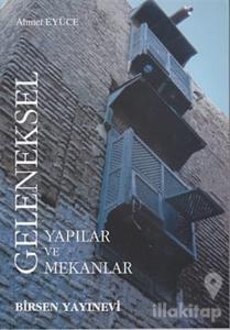 Geleneksel Yapılar ve Mekanlar