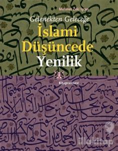 Gelenekten Geleceğe İslami Düşüncede Yenilik