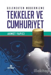 Gelenekten Modernizme Tekkeler ve Cumhuriyet