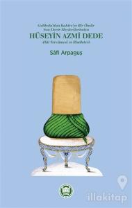 Gelibolu'dan Kahire'ye Bir Ömür Son Devir Mevlevilerinden Hüseyin Azmi Dede - Hal Tercümesi ve Risaleleri