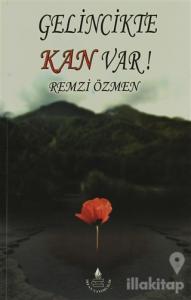 Gelincikte Kan Var!