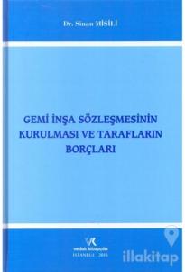 Gemi İnşa Sözleşmesinin Kurulması ve Tarafların Borçları (Ciltli)