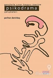 Gençlerde Sınav Kaygısı Üzerine Psikodrama Çalışmaları