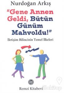 Gene Annen Geldi, Bütün Günüm Mahvoldu!