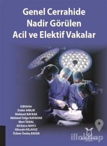 Genel Cerrahide Nadir Görülen Acil ve Elektif Vakalar