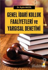 Genel İdari Kolluk Faaliyetleri ve Yargısal Denetimi