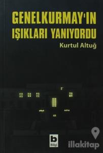 Genelkurmay'ın Işıkları Yanıyordu
