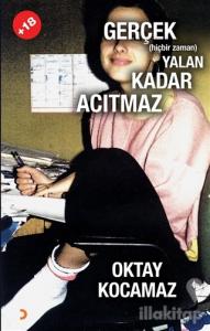 Gerçek (Hiçbir Zaman) Yalan Kadar Acıtmaz