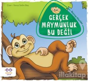 Gerçek Maymunluk Bu Değil