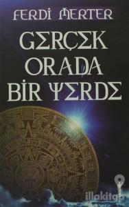 Gerçek Orada Bir Yerde