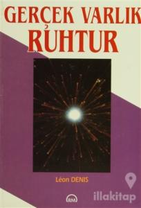 Gerçek Varlık Ruhtur