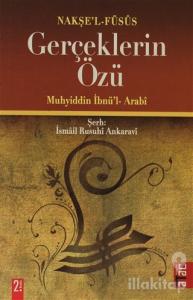 Gerçeklerin Özü Muhyiddin İbnü'l- Arabi Nakşe'l- Füsûs İsmail Rusuhî Ankaravî Şerh
