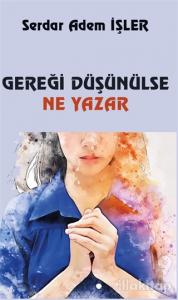 Gereği Düşünülse Ne Yazar
