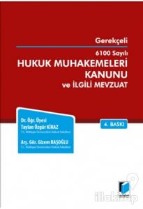 Gerekçeli 6100 Sayılı Hukuk Muhakemeleri Kanunu ve İlgili Mevzuat