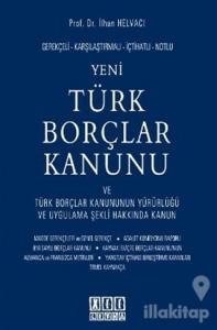Gerekçeli - Karşılaştırmalı - İçtihatlı - Notlu Yeni Türk Borçlar Kanunu ve Türk Borçlar Kanununun Yürürlüğü ve Uygulama Şekli Hakkında Kanun (Ciltli)