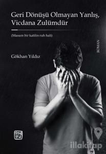 Geri Dönüşü Olmayan Yanlış Vicdana Zulümdür