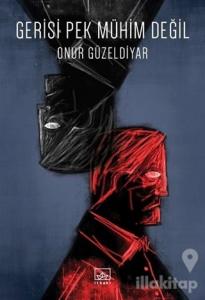 Gerisi Pek Mühim Değil