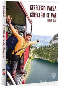 Gezeceğin Varsa Göreceğin de Var