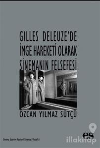 Gilles Deleuze'de İmge Hareketi Olarak Sinemanın Felsefesi