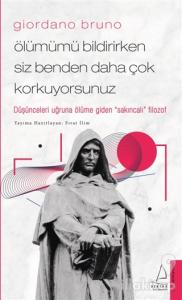 Giordano Bruno - Ölümümü Bildirirken Siz Benden Daha Çok Korkuyorsunuz