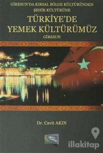 Giresun'da Kırsal Bölge Kültüründen Şehir Kültürüne Türkiye'de Yemek Kültürümüz Giresun (Ciltli)