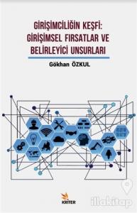Girişimciliğin Keşfi: Girişimsel Fırsatlar ve Belirleyici Unsurları