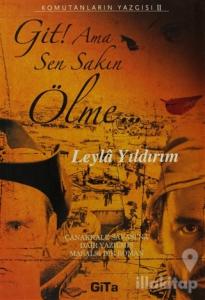 Git! Ama Sen Sakın Ölme