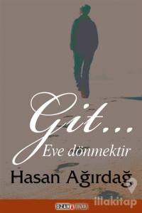 Git… Eve Dönmektir