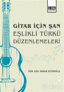 Gitar İçin Şan Eşlikli Türkü Düzenlemeleri