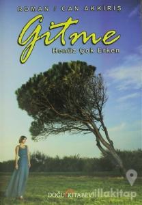 Gitme Henüz Çok Erken