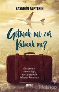 Gitmek mi Zor Kalmak mı?