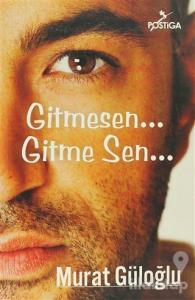 Gitmesen... Gitme Sen...