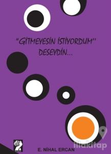Gitmeyesin İstiyordum Deseydin