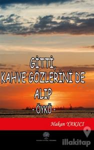 Gitti Kahve Gözlerini de Alıp
