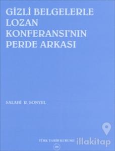 Gizli Belgelerle Lozan Konferansı'nın Perde Arkası