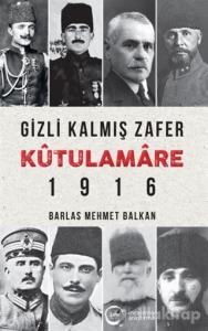 Gizli Kalmış Zafer Kutulamare 1916
